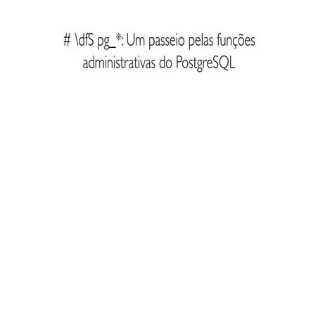 Funções Administrativas no PostgreSQL