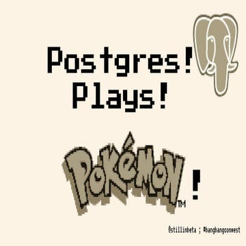 Postgres plays pokemon