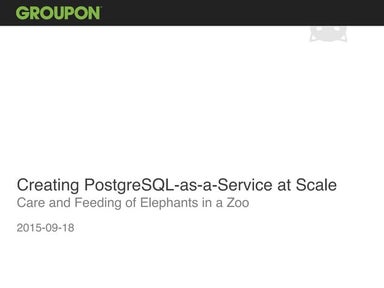 Creating PostgreSQL-as-a-Service at Scale