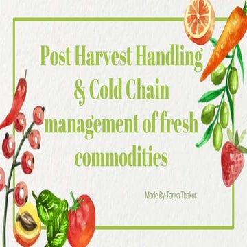 Post Harvest Handling & Cold Chain Management Of Fresh Commodities.pptx