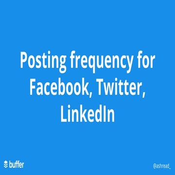 Posting frequency for Facebook, twitter, LinkedIn
