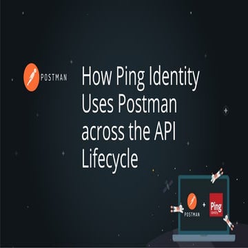 Postman Webinar: How Ping Identity Uses Postman across the API Lifecycle