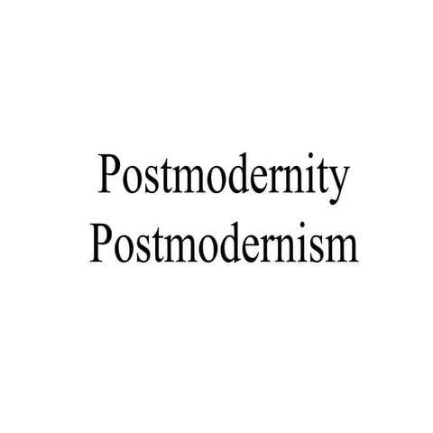 Postmodernity & postmodernism