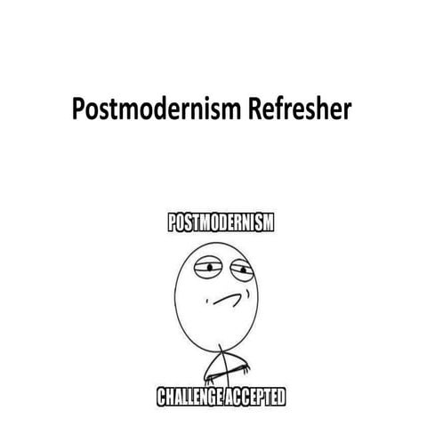 Postmodernism refresher