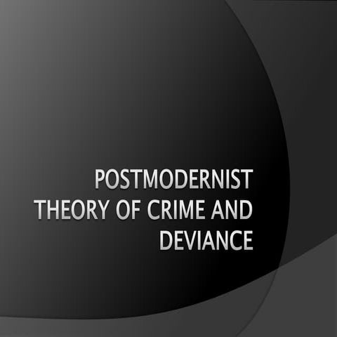 Postmodernist theory of crime and deviance