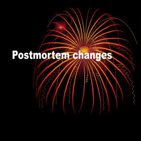 Postmortem changes