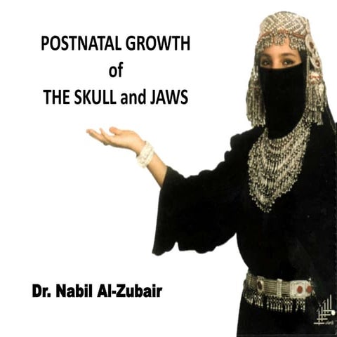 Postnatal growth of the skull and jaws _  Dr. Nabil Al-Zubair