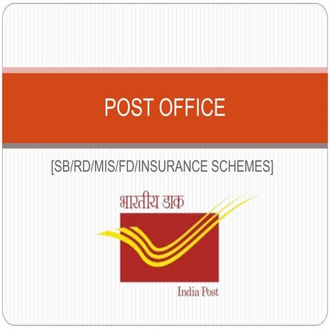 Post office(SB, FD, RD, Insurance schemes)