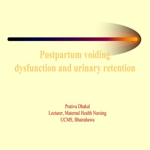 Postpartum bladder dysfunction&amp; urinary retention