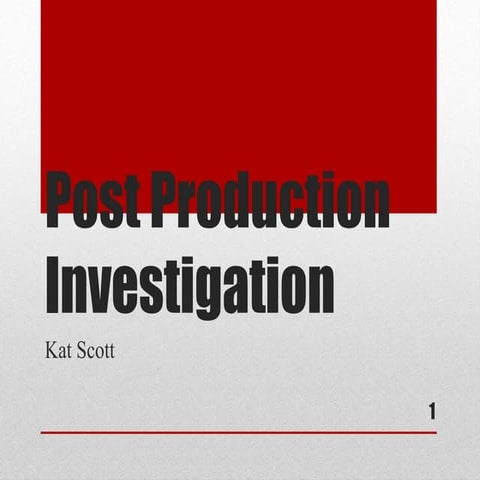 Post production investigation