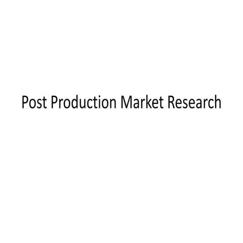 Post production Market Research