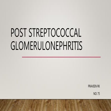 Post streptococcal glomerulonephritis 