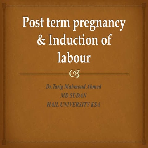 Postterm pregnancy & induction of labor