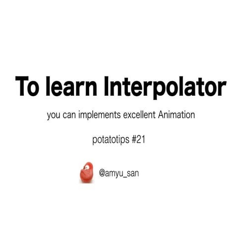 To learn Interpolator