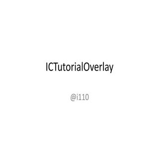 ICTutorialOverlay : A utility for m...