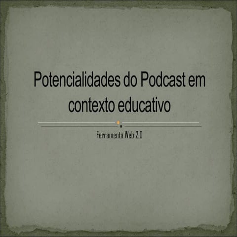 Potencialidades Do Podcast Em Contexto Educativo