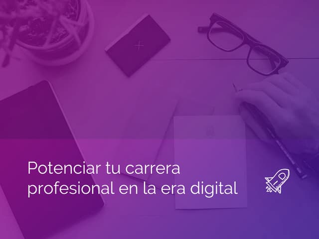 Potenciar tu carrera profesional en la era digital