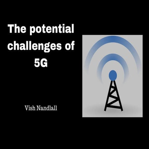 The potential challenges of 5G