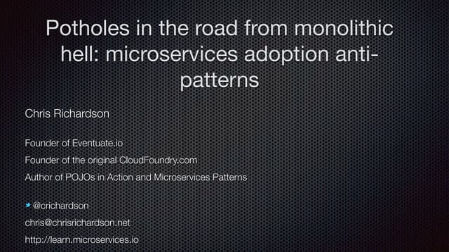 OReilly SACON London: Potholes in the road from monolithic hell: Microservice...