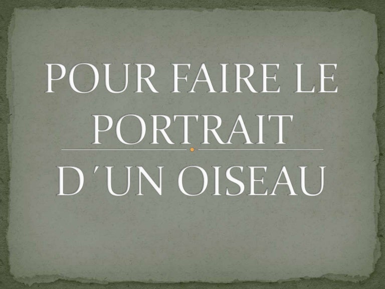 Pour Faire Le Portrait Dun Oiseau Jacques Prévert