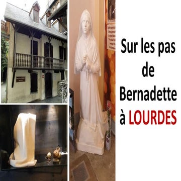 Sur les pas de Bernadette, découverte de Lourdes et du sanctuaire