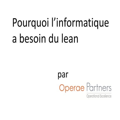 Lean IT : Pourquoi l informatique a besoin du lean !