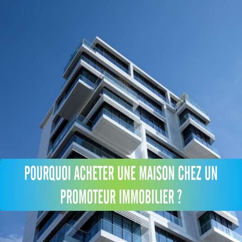 Pourquoi acheter une maison chez un promoteur immobilier