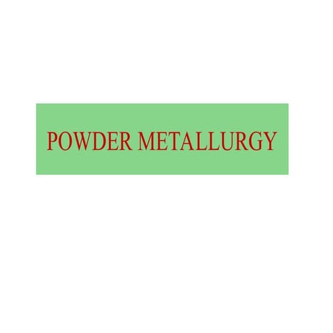powder_metallurgy_untroduction_ch_o1.ppt