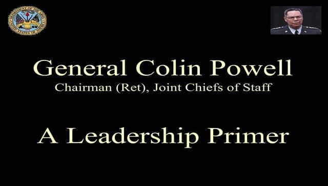 General (Ret) Colin Powell, A Leadership Primer