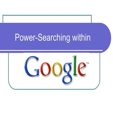 Power Searching Within Google