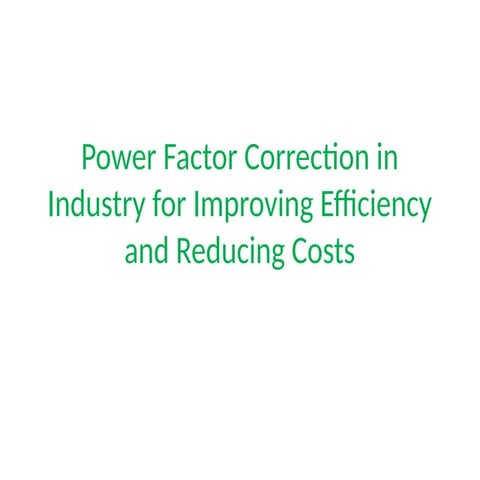 Power Factor Correction in Industry for Improving Efficiency.pptx