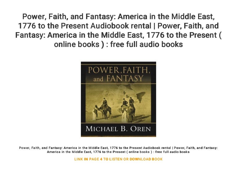 Power Faith And Fantasy America In The Middle East 1776 To