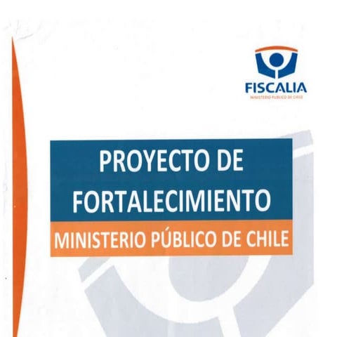 PROPUESTA PROYECTO DE FORTALECIMIENTO DEL MP ENTREGADA POR EL FISCAL NACIONAL...