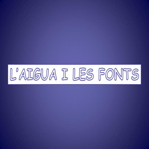 L'AIGUA I LES FONTS