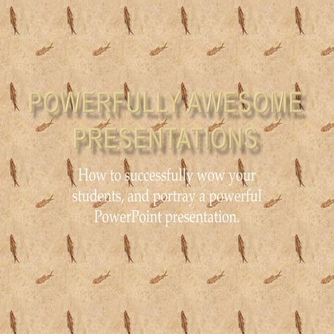 Powerfully awesome presentations