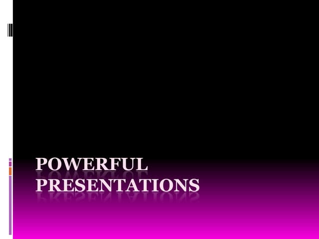Powerful presentations