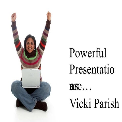 Powerful presentations