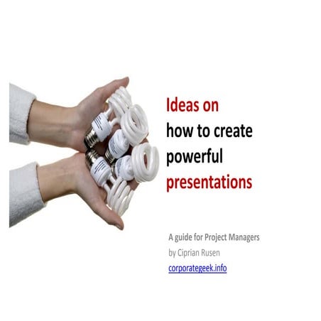 Ideas on how to create powerful presentations