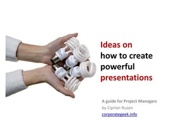 Ideas on how to create powerful presentations