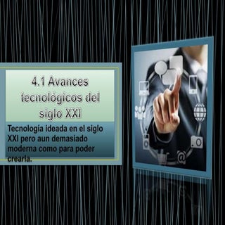 Avances TEcnológicos del siglo XXI