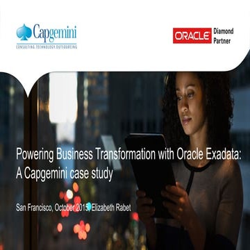 Powering Business Transformation with Oracle Exadata: a Capgemini Case Study