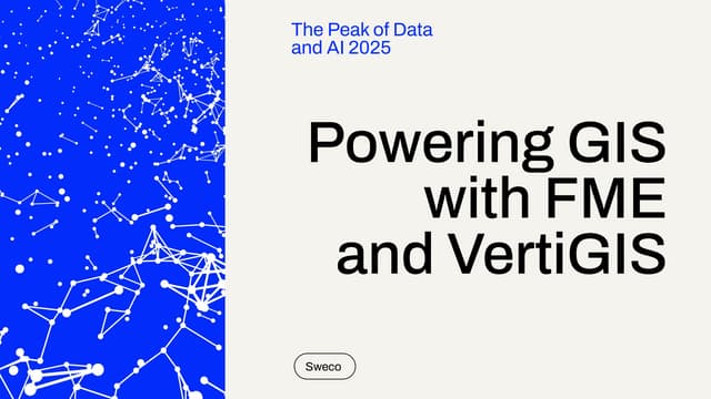 Powering GIS with FME and VertiGIS - Peak of Data & AI 2025