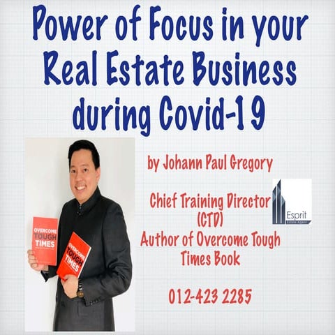 Power of focus in your real estate biz during covid-19 by Author Johann Paul Gregory