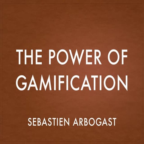 The Power of Gamification