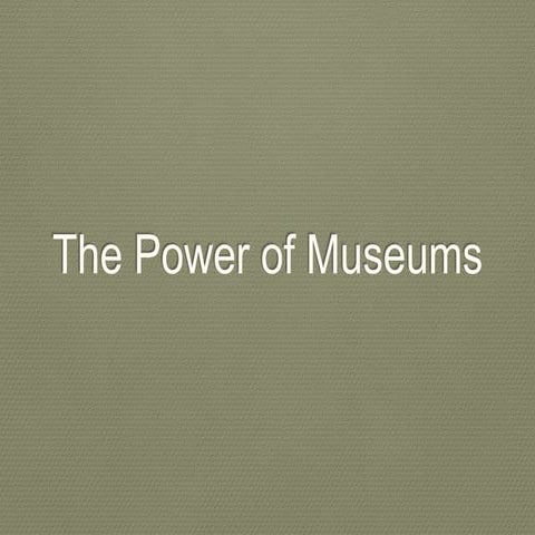 The Power of Museums