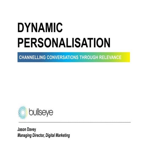 Dynamic Personalisation - Channelling Conversations Through Relevance