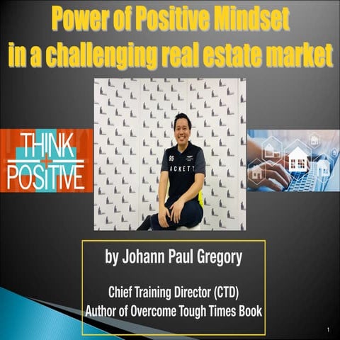 Power of positive mindset in a challenging real estate market by author johann paul gregory self study