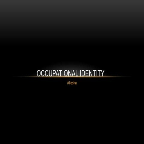 Occupational identity by Leona Birss 2015 | PPTX