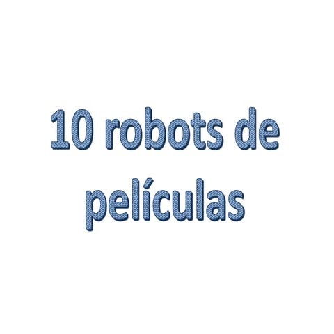 10 Robots de películas
