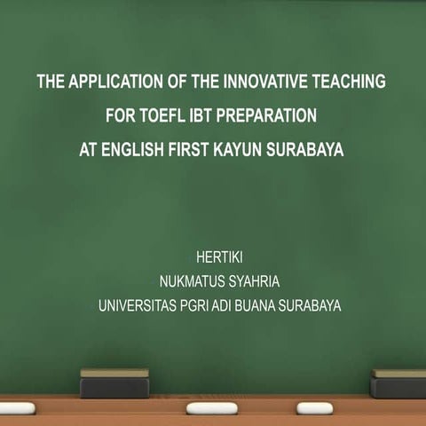 THE APPLICATION OF THE INNOVATIVE TEACHING FOR TOEFL IBT PREPARATION AT ENGLI...